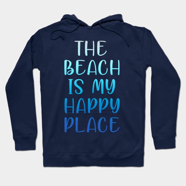 THE BEACH IS MY HAPPY PLACE Hoodie by cbpublic